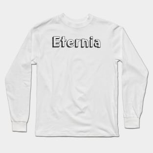 Eternia // Typography Design Long Sleeve T-Shirt